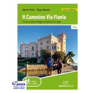 CAMMINO VIA FLAVIA. 116 KM A PIEDI DA MUGGIA AD AQUILEIA ...