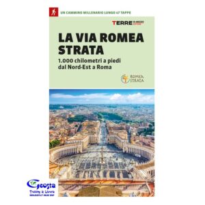 VIA ROMEA STRATA 1000 CHILOMETRI A PIEDI DAL NORD-EST A ROMA