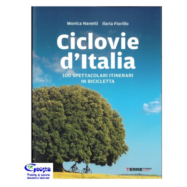 CICLOVIE D'ITALIA 100 SPETTACOLARI ITINERARI IN BICICLETTA