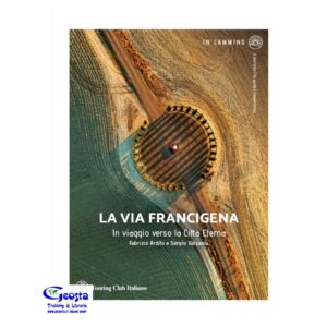 VIA FRANCIGENA. IN VIAGGIO VERSO LA CITTÀ ETERNA