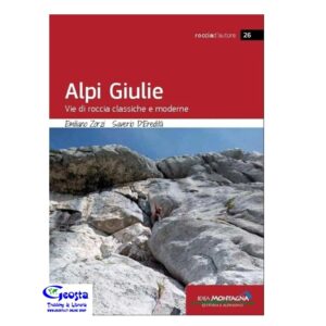 ALPI GIULIE. VIE DI ROCCIA CLASSICHE E MODERNE