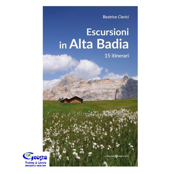 ESCURSIONI IN ALTA BADIA. 15 ITINERARI