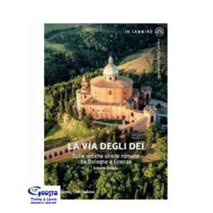 VIA DEGLI DEI. SULLE ANTICHE STRADE ROMANE DA BOLOGNA ...