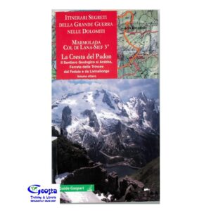 ITINERARI SEGRETI DELLA GRANDE GUERRA. VOL. 8: MARMOLADA