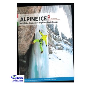 ALPINE ICE. LE PIÙ BELLE CASCATE DI GHIACCIO DELLE ALPI. 2