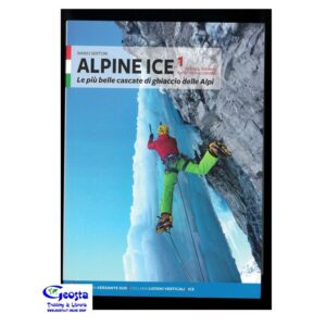 ALPINE ICE. LE PIÙ BELLE CASCATE DI GHIACCIO DELLE ALPI. 1