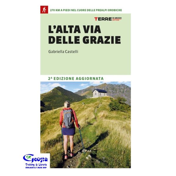 C2A77FD6D75F5E63B4861EF90277DB39_ ALTA VIA DELLE GRAZIE. 270 KM A PIEDI NEL CUORE DELLE ALPI