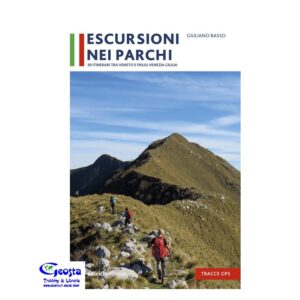 ESCURSIONI NEI PARCHI. 39 ITINERARI TRA VENETO E FRIULI