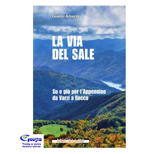 19C2EC9B58276E26FD64D8803FAC1270_ VIA DEL SALE. SU E GIÙ PER L'APPENNINO DA VARZI A RECCO